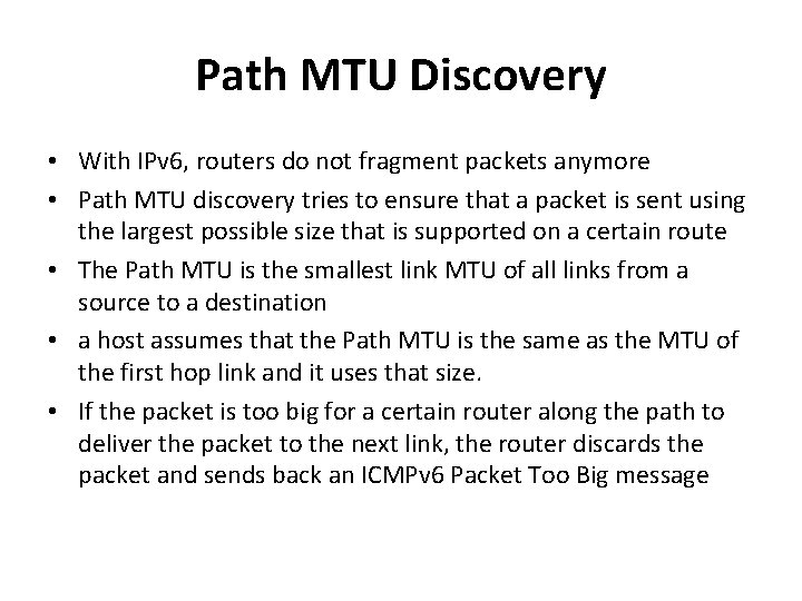 Path MTU Discovery • With IPv 6, routers do not fragment packets anymore •