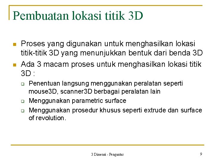 Pembuatan lokasi titik 3 D n n Proses yang digunakan untuk menghasilkan lokasi titik-titik