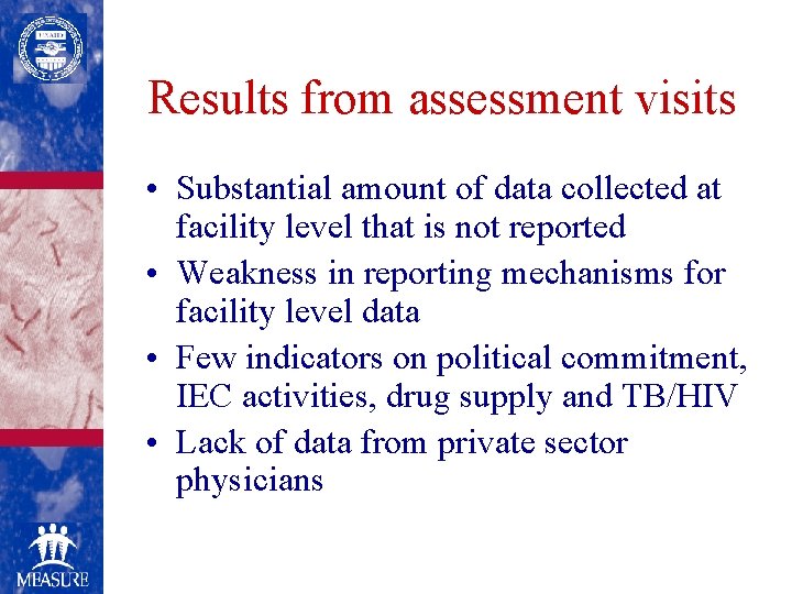 Results from assessment visits • Substantial amount of data collected at facility level that