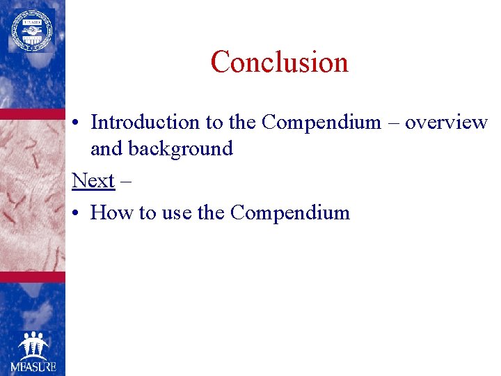 Conclusion • Introduction to the Compendium – overview and background Next – • How