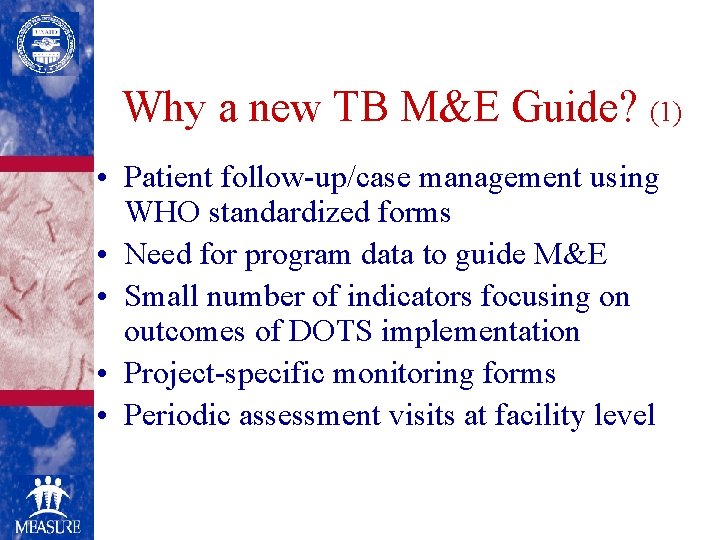 Why a new TB M&E Guide? (1) • Patient follow-up/case management using WHO standardized