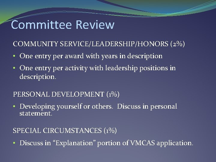 Committee Review COMMUNITY SERVICE/LEADERSHIP/HONORS (2%) • One entry per award with years in description Committee Review COMMUNITY SERVICE/LEADERSHIP/HONORS (2%) • One entry per award with years in description