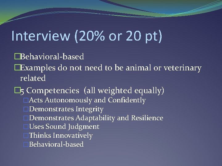 Interview (20% or 20 pt) �Behavioral-based �Examples do not need to be animal or Interview (20% or 20 pt) �Behavioral-based �Examples do not need to be animal or