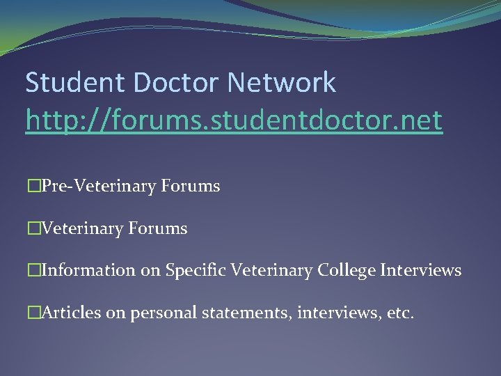 Student Doctor Network http: //forums. studentdoctor. net �Pre-Veterinary Forums �Information on Specific Veterinary College Student Doctor Network http: //forums. studentdoctor. net �Pre-Veterinary Forums �Information on Specific Veterinary College