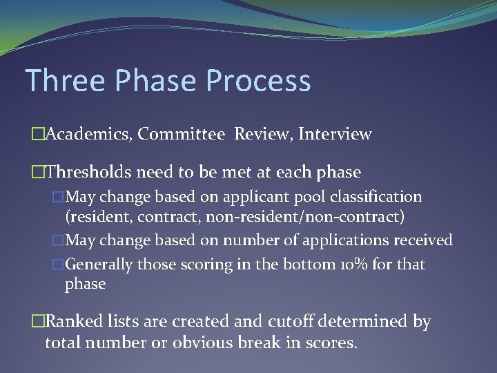 Three Phase Process �Academics, Committee Review, Interview �Thresholds need to be met at each Three Phase Process �Academics, Committee Review, Interview �Thresholds need to be met at each