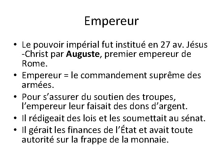 Empereur • Le pouvoir impérial fut institué en 27 av. Jésus -Christ par Auguste,