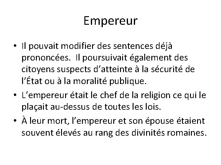 Empereur • Il pouvait modifier des sentences déjà prononcées. Il poursuivait également des citoyens