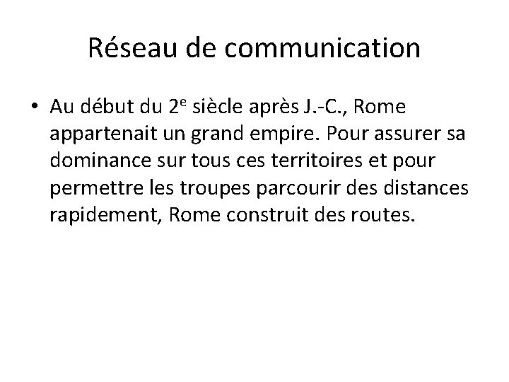 Réseau de communication • Au début du 2 e siècle après J. -C. ,