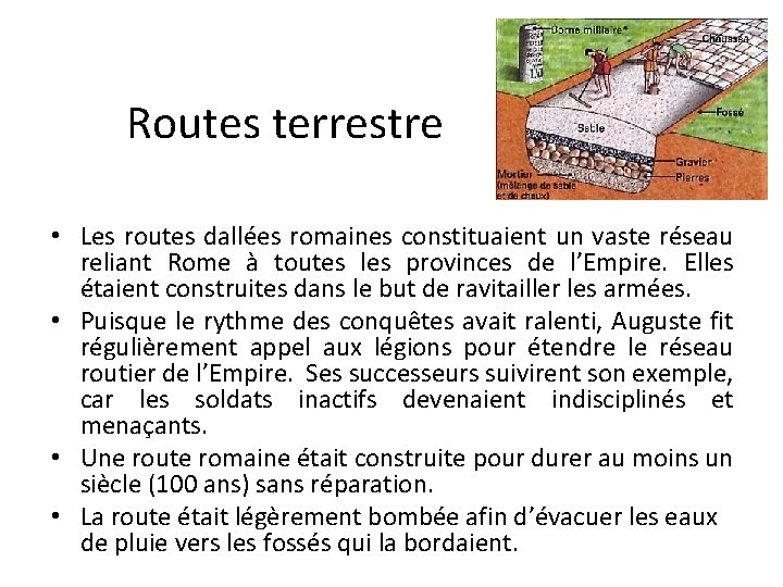 Routes terrestre • Les routes dallées romaines constituaient un vaste réseau reliant Rome à