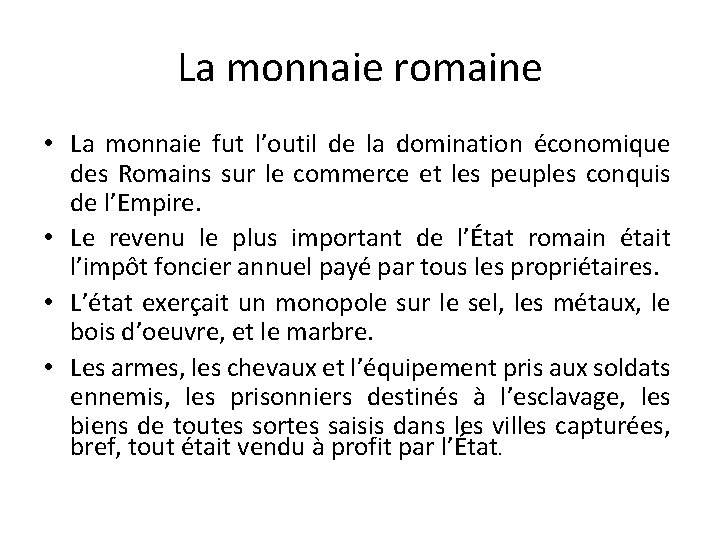 La monnaie romaine • La monnaie fut l’outil de la domination économique des Romains