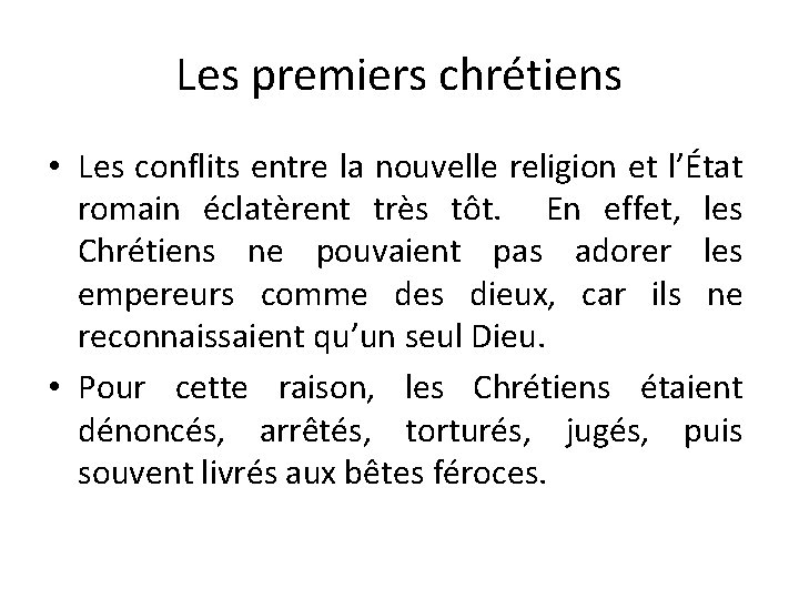 Les premiers chrétiens • Les conflits entre la nouvelle religion et l’État romain éclatèrent