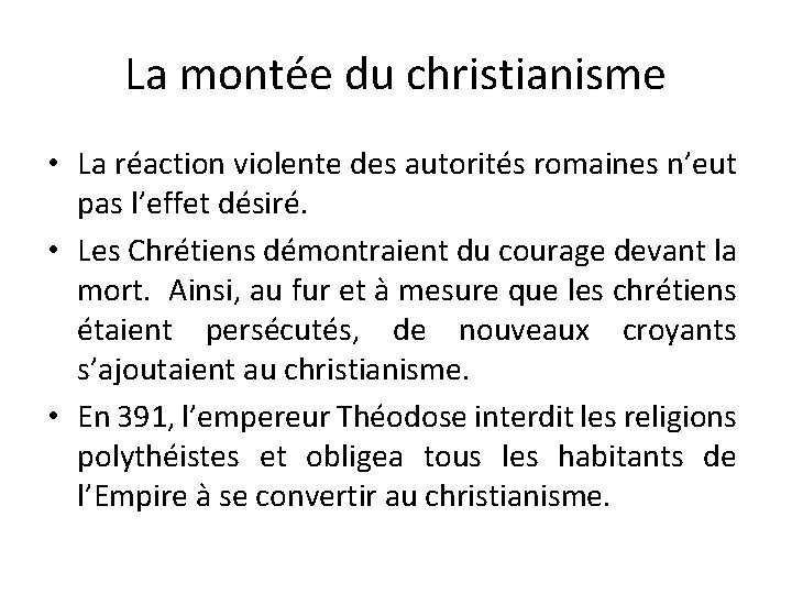 La montée du christianisme • La réaction violente des autorités romaines n’eut pas l’effet