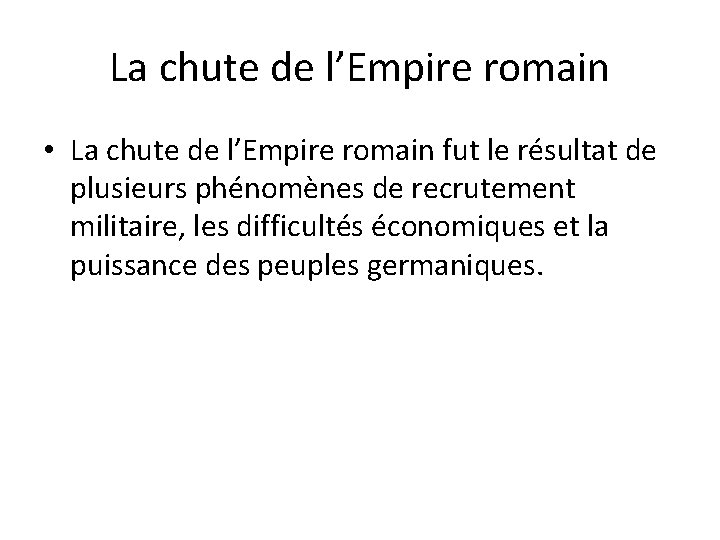 La chute de l’Empire romain • La chute de l’Empire romain fut le résultat