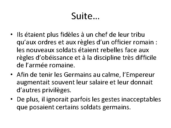 Suite… • Ils étaient plus fidèles à un chef de leur tribu qu’aux ordres