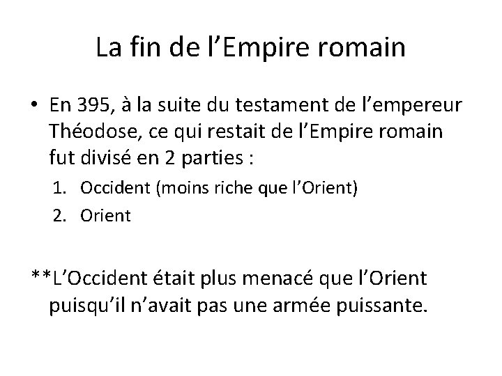 La fin de l’Empire romain • En 395, à la suite du testament de