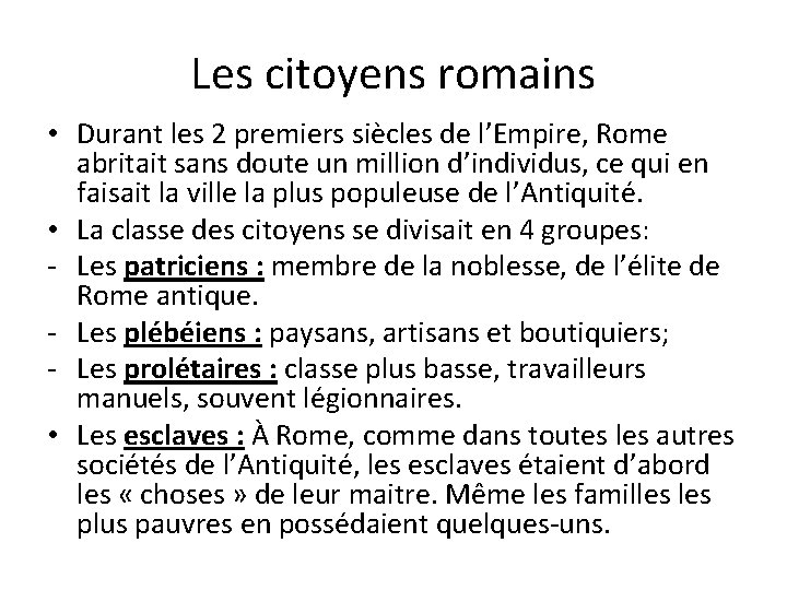 Les citoyens romains • Durant les 2 premiers siècles de l’Empire, Rome abritait sans