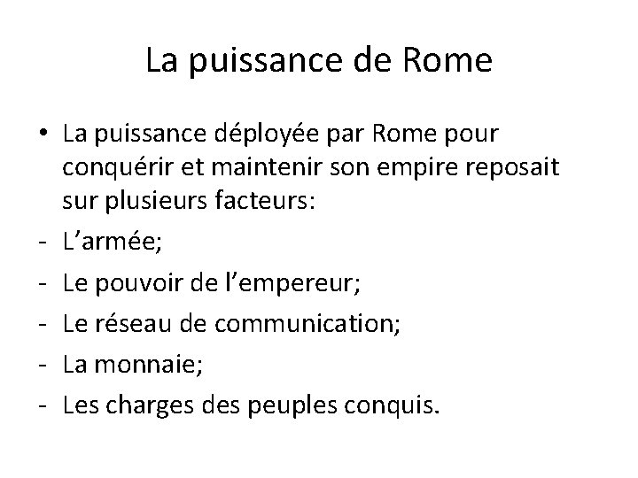 La puissance de Rome • La puissance déployée par Rome pour conquérir et maintenir