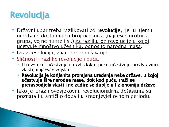 Revolucija Državni udar treba razlikovati od revolucije, jer u njemu učestvuje dosta malen broj