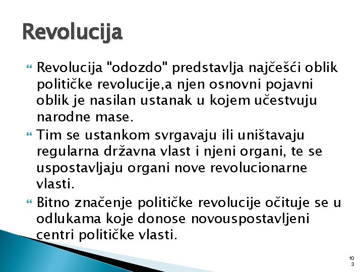 Revolucija Revolucija "odozdo" predstavlja najčešći oblik političke revolucije, a njen osnovni pojavni oblik je