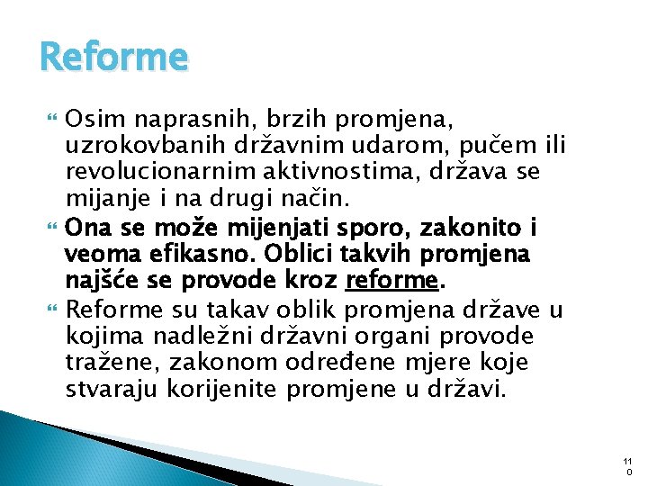 Reforme Osim naprasnih, brzih promjena, uzrokovbanih državnim udarom, pučem ili revolucionarnim aktivnostima, država se