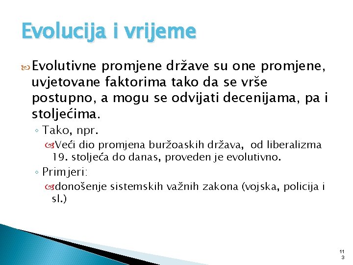 Evolucija i vrijeme Evolutivne promjene države su one promjene, uvjetovane faktorima tako da se
