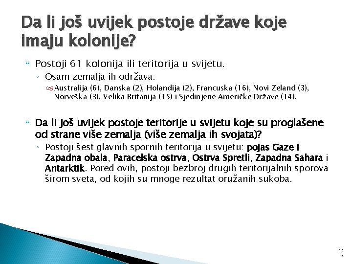 Da li još uvijek postoje države koje imaju kolonije? Postoji 61 kolonija ili teritorija