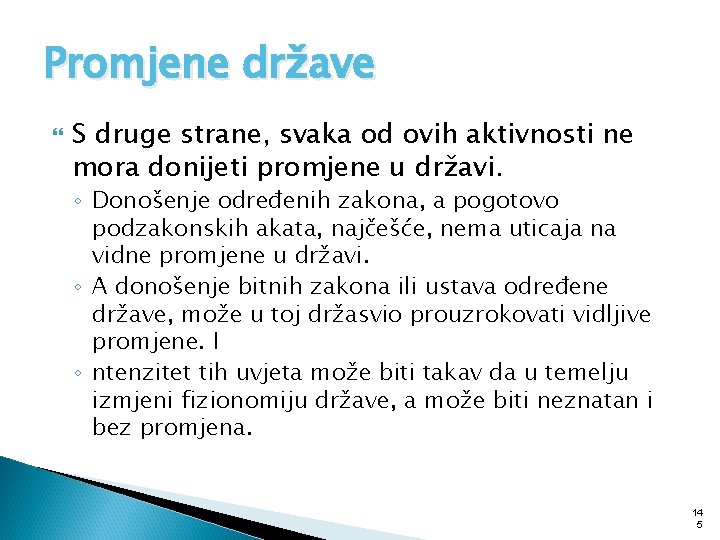 Promjene države S druge strane, svaka od ovih aktivnosti ne mora donijeti promjene u