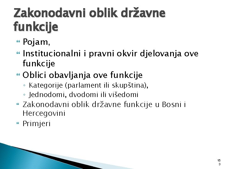 Zakonodavni oblik državne funkcije Pojam, Institucionalni i pravni okvir djelovanja ove funkcije Oblici obavljanja