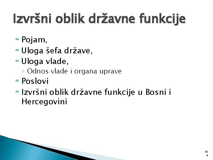 Izvršni oblik državne funkcije Pojam, Uloga šefa države, Uloga vlade, ◦ Odnos vlade i