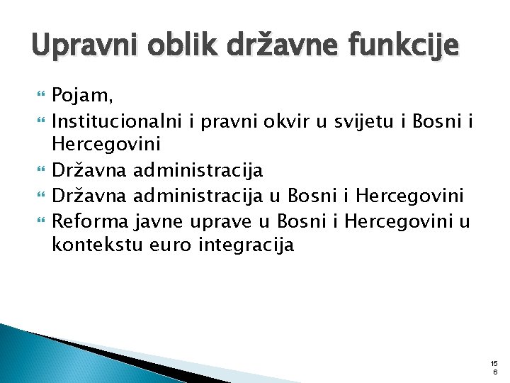 Upravni oblik državne funkcije Pojam, Institucionalni i pravni okvir u svijetu i Bosni i