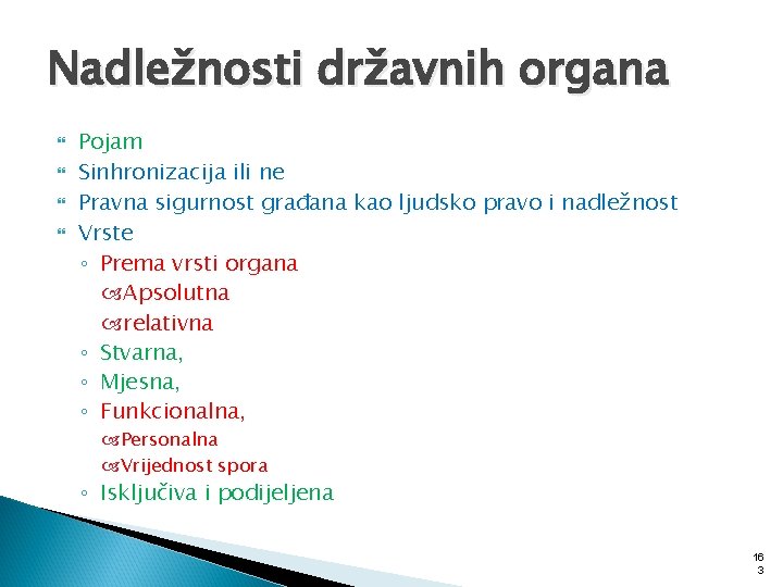 Nadležnosti državnih organa Pojam Sinhronizacija ili ne Pravna sigurnost građana kao ljudsko pravo i