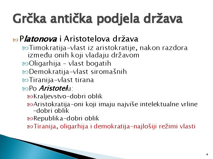 Grčka antička podjela država Platonova i Aristotelova država Timokratija-vlast iz aristokratije, nakon razdora između