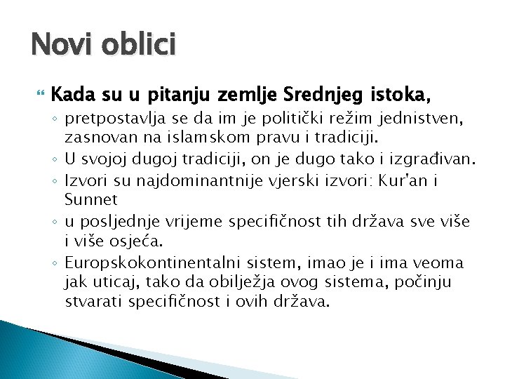 Novi oblici Kada su u pitanju zemlje Srednjeg istoka, ◦ pretpostavlja se da im