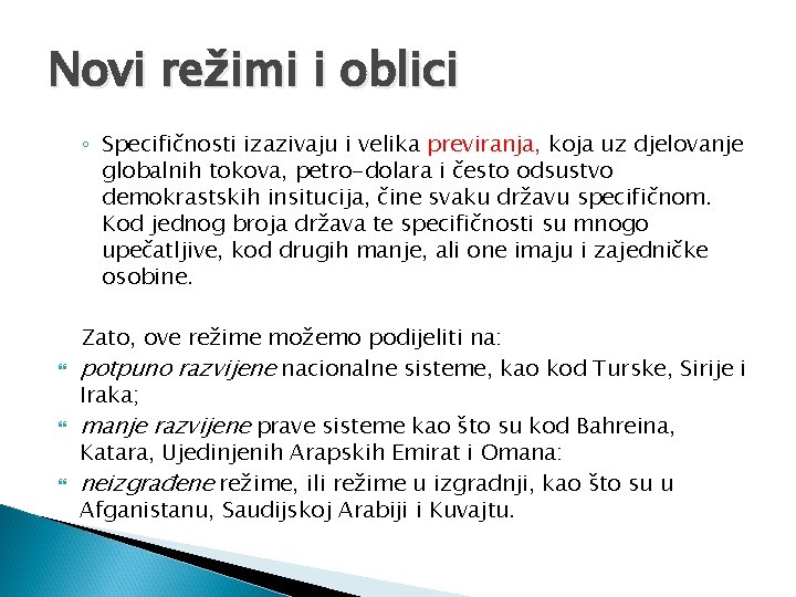 Novi režimi i oblici ◦ Specifičnosti izazivaju i velika previranja, koja uz djelovanje globalnih