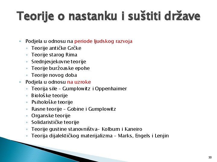 Teorije o nastanku i suštiti države Podjela u odnosu na periode ljudskog razvoja ◦