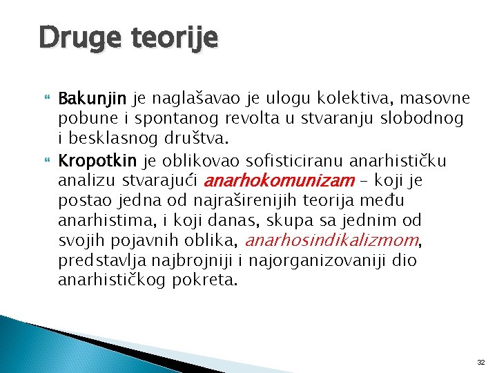 Druge teorije Bakunjin je naglašavao je ulogu kolektiva, masovne pobune i spontanog revolta u