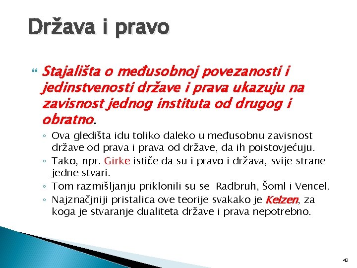 Država i pravo Stajališta o međusobnoj povezanosti i jedinstvenosti države i prava ukazuju na