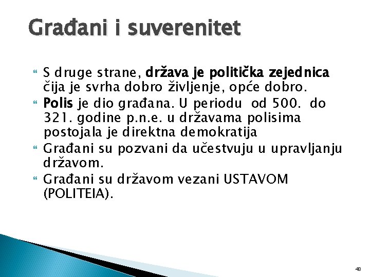 Građani i suverenitet S druge strane, država je politička zejednica čija je svrha dobro