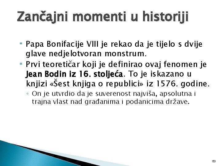 Zančajni momenti u historiji Papa Bonifacije VIII je rekao da je tijelo s dvije