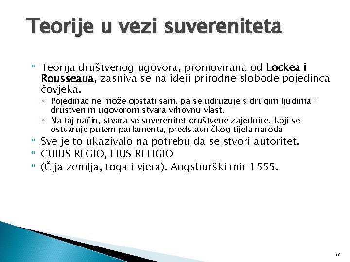 Teorije u vezi suvereniteta Teorija društvenog ugovora, promovirana od Lockea i Rousseaua, zasniva se