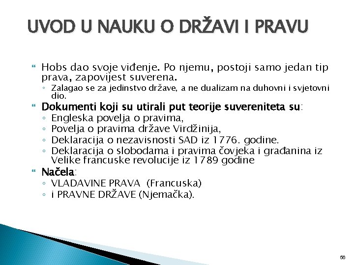 UVOD U NAUKU O DRŽAVI I PRAVU Hobs dao svoje viđenje. Po njemu, postoji