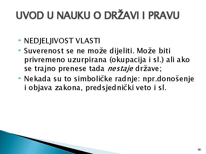 UVOD U NAUKU O DRŽAVI I PRAVU NEDJELJIVOST VLASTI Suverenost se ne može dijeliti.