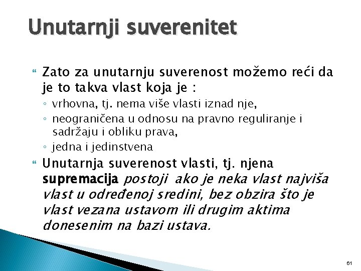 Unutarnji suverenitet Zato za unutarnju suverenost možemo reći da je to takva vlast koja