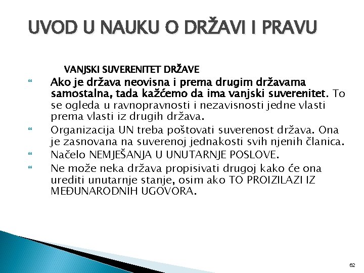 UVOD U NAUKU O DRŽAVI I PRAVU VANJSKI SUVERENITET DRŽAVE Ako je država neovisna