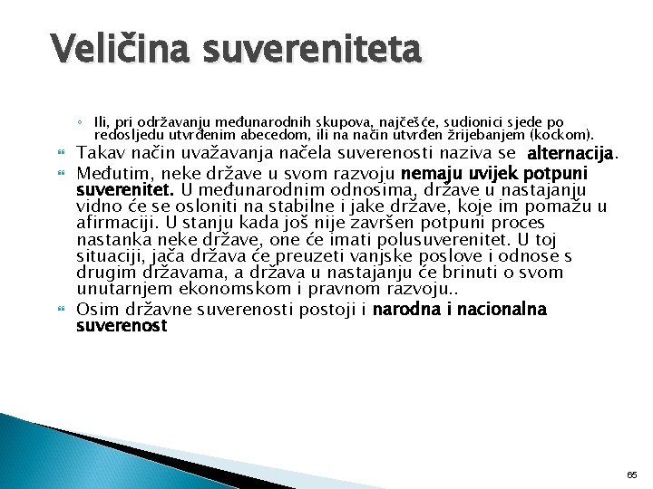 Veličina suvereniteta ◦ Ili, pri održavanju međunarodnih skupova, najčešće, sudionici sjede po redosljedu utvrđenim