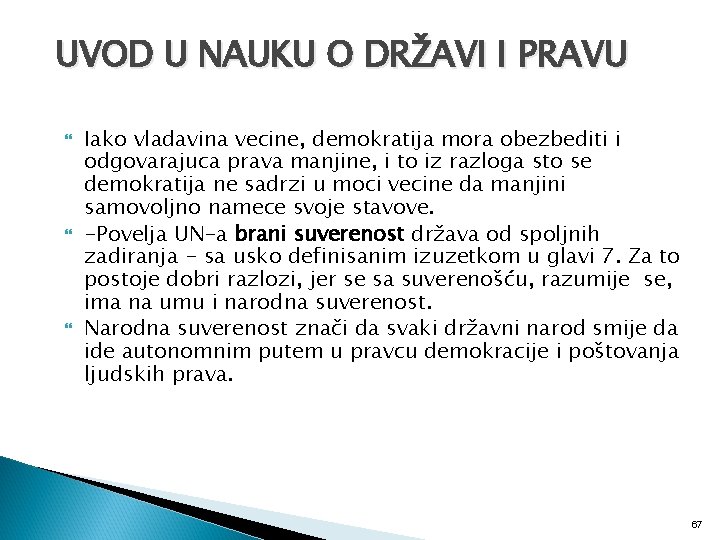 UVOD U NAUKU O DRŽAVI I PRAVU Iako vladavina vecine, demokratija mora obezbediti i