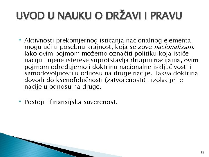 UVOD U NAUKU O DRŽAVI I PRAVU Aktivnosti prekomjernog isticanja nacionalnog elementa mogu ući