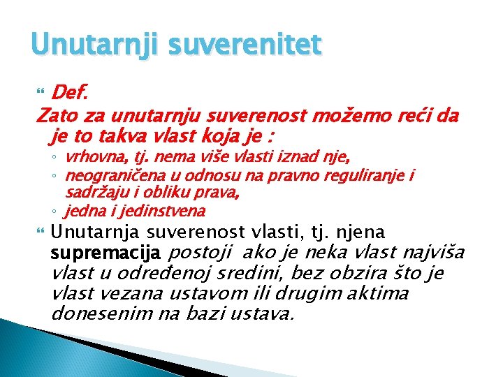 Unutarnji suverenitet Def. Zato za unutarnju suverenost možemo reći da je to takva vlast