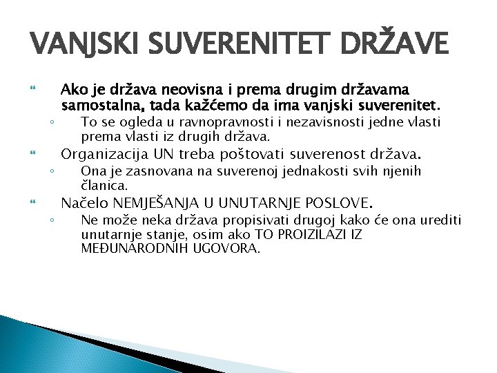 VANJSKI SUVERENITET DRŽAVE ◦ ◦ ◦ Ako je država neovisna i prema drugim državama