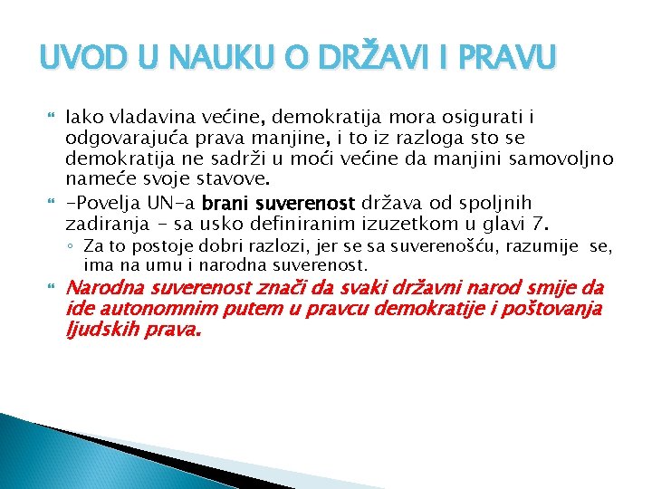 UVOD U NAUKU O DRŽAVI I PRAVU Iako vladavina većine, demokratija mora osigurati i